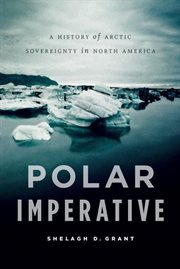 Polar imperative: a history of Arctic sovereignty in North America cover image