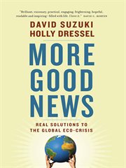 More good news: real solutions to the global eco-crisis cover image