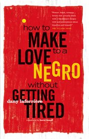 How to make love to a Negro (without getting tired): a novel cover image