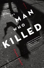 The Man Who Killed: a Novel cover image