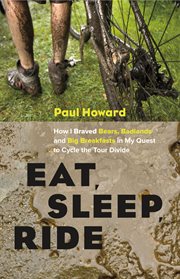 Eat, sleep, ride: how I braved bears, badlands and big breakfasts in my quest to cycle the Tour Divide cover image