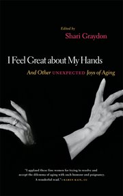 I Feel Great About My Hands: And Other Unexpected Joys of Aging cover image