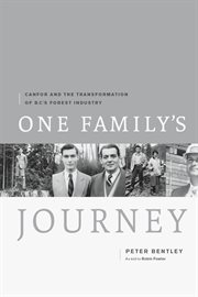 One family's journey: Canfor and the transformation of B.C.'s forest industry cover image