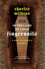 In the land of long fingernails: a gravedigger's memoir cover image