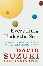 Everything under the sun: toward a brighter future on a small blue planet cover image