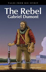 The Rebel. Gabriel Dumont cover image