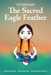 Siha Tooskin Knows the Sacred Eagle Feather : Siha Tooskin Knows cover image
