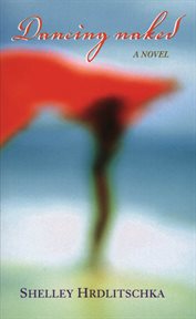Dancing naked : a novel cover image