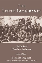 The little immigrants: the orphans who came to Canada cover image