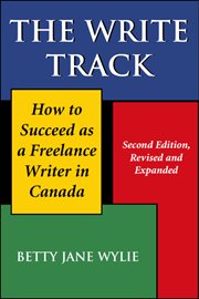 The write track: how to succeed as a freelance writer in Canada cover image