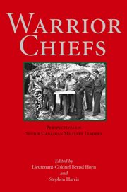 Warrior chiefs: perspectives on senior Canadian military leaders cover image
