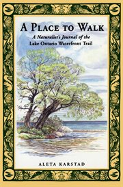 A place to walk: a naturalist's journal of the Lake Ontario waterfront cover image