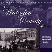 A Waterloo County album: glimpses of the way we were cover image