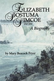 Elizabeth Posthuma Simcoe, 1762-1850: a biography cover image