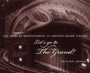 Let's go to the Grand!: 100 years of entertainment at London's Grand Theatre cover image
