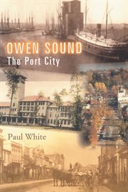Owen Sound: the port city cover image