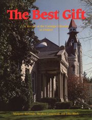 The best gift: a record of the Carnegie libraries in Ontario cover image