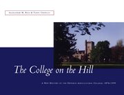 The college on the hill: a new history of the Ontario Agricultural College, 1874-1999 cover image