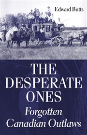 The desperate ones: forgotten Canadian outlaws cover image