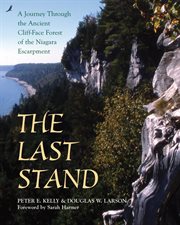 The last stand: a journey through the ancient cliff-face forest of the Niagara Escarpment cover image