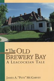 The Old Brewery Bay: a Leacockian tale cover image