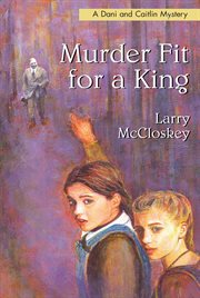 Murder fit for a king: a Dani and Caitlin mystery cover image