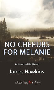 No cherubs for Melanie: an inspector Bliss mystery cover image