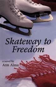 Skateway to freedom: a novel cover image