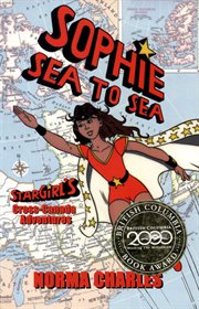 Sophie sea to sea: Star Girl's cross-Canada adventures, a novel cover image