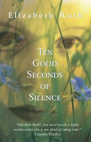 Ten good seconds of silence: a novel cover image