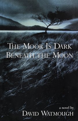 Cover image for The Moor is Dark Beneath the Moon