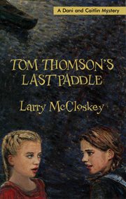 Tom Thomson's last paddle: a Dani and Caitlin mystery cover image