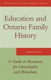 Education and Ontario family history: a guide to resources for genealogists and historians cover image