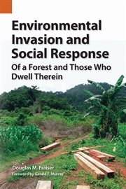 Environmental Invasion and Social Response : Of a Forest and Those Who Dwell Therein. Publications in Ethnography cover image
