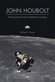 John houbolt. The Unsung Hero of the Apollo Moon Landings cover image