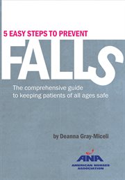 5 five easy steps to prevent falls. The Comprehensive Guide to Keeping Patients of All Ages Safe cover image