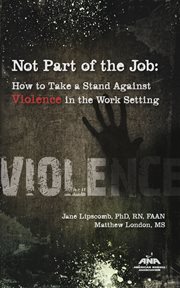 Not part of the job : how to take a stand against violence in the work setting cover image