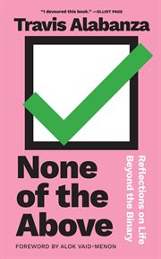 None of the Above : Reflections on Life Beyond the Binary cover image