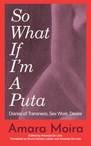 So What if I'm a Puta : Travesti Diaries cover image