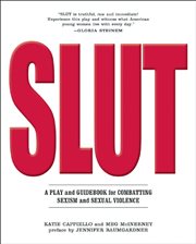 Slut: a play and guidebook for combating sexism and sexual violence cover image