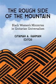The Rough Side of the Mountain : Black Women's Ministries in Unitarian Universalism cover image
