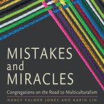 Mistakes and miracles : congregations on the road to multiculturalism cover image
