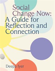 Social Change Now : A Guide For Reflection And Connection cover image