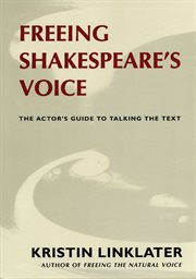 Freeing Shakespeare's Voice: the Actor's Guide to Talking the Text cover image