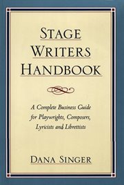 Stage Writers Handbook : a Complete Business Guide for Playwrights, Composers, Lyricists and Librettists cover image