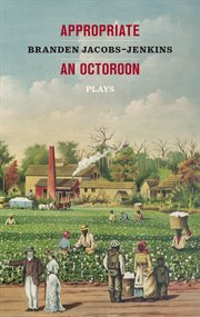 Appropriate ; : An octoroon : plays cover image