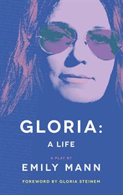 Gloria : a life : a play cover image