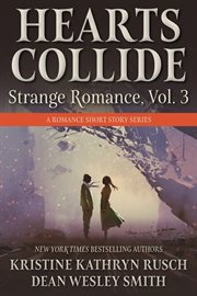 Hearts Collide, Volume 3 : A Strange Romance Short Story Series cover image