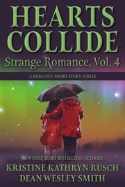 Hearts Collide, Volume 4 : A Strange Romance Short Story Series cover image
