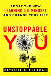 Unstoppable You : Adopt the New Learning 4.0 Mindset and Change YourLife cover image